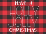 Have a Holly Jolly Christmas- Plaid