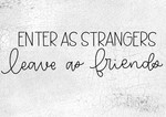 Enter As Strangers- Leave As Friends
