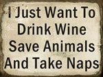 I Just Want To Drink Wine Save Animals And Take Naps