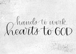 Hands To Work Hearts To God