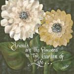 Friends Are The Flower In The Garden Of Life