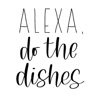 Alexa Do The Dishes