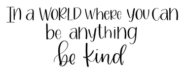 Be Anything Be Kind