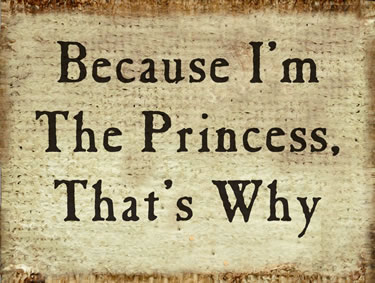 Because I'm The Princess That�s Why