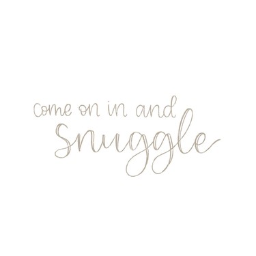Come On In And Snuggle 