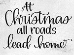 At Christmas All Roads Lead Home 