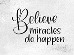 Believe- Miracles Do Happen 