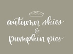Autumn Skies & Pumpkin Pies 