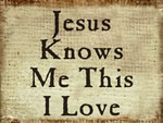 Jesus Knows Me This I Love
