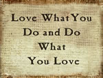 Love What You Do And Do What You Love
