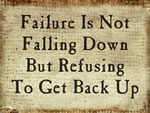 Failure Is Not Falling Down But Refusing To Get Back Up