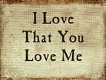 I Love That You Love Me