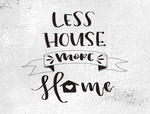 Less house more home