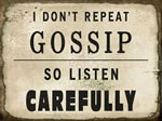 I Don't Repeat Gossip So Listen Carefully
