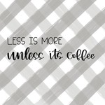 Less Is More Unless It's Coffee 