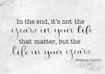 In The End It's Not The Years In Your Life