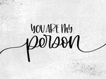 You Are My Person